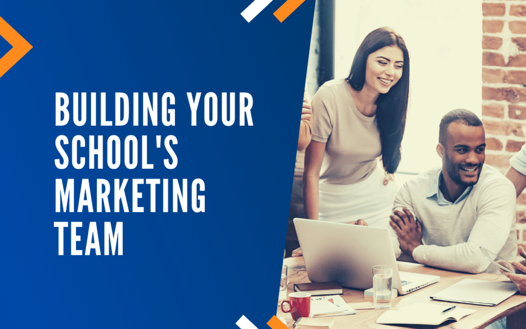 Building Your School’s Marketing Team